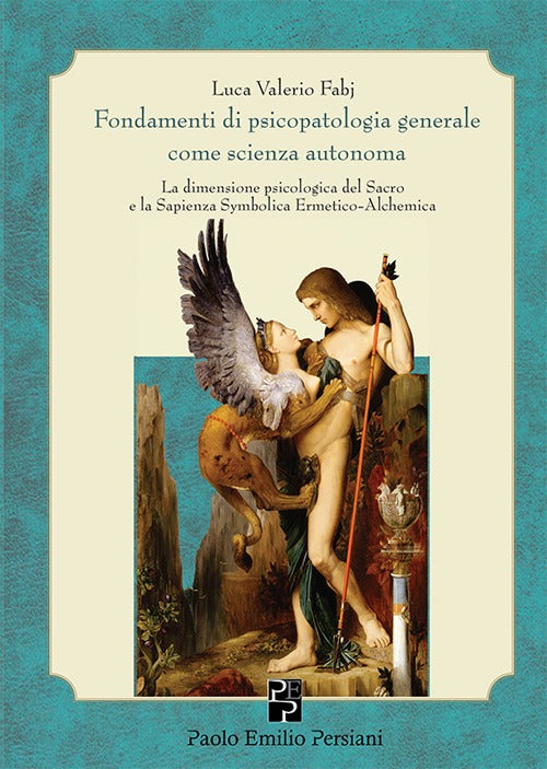 Cover of Fondamenti di psicopatologia generale come scienza autonoma. La dimensione psicologica del sacro e la sapienza symbolica ermetico-alchemica