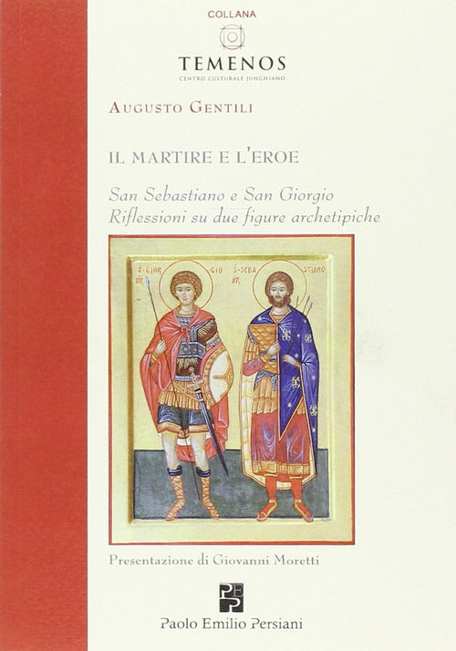 Cover of martire e l'eroe. San Sebastiano e San Giorgio. Riflessioni su due figure archetipiche