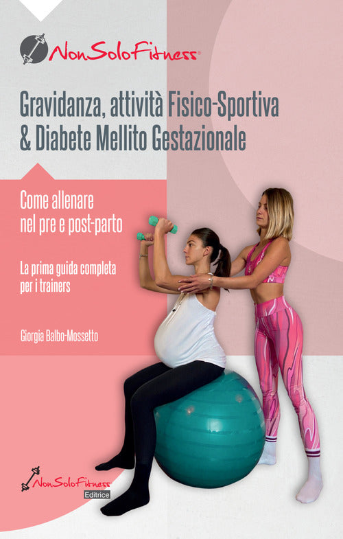 Gravidanza, attivit fisico-sportiva & Diabete Mellito Gestazionale. Come allenare nel pre e post parto