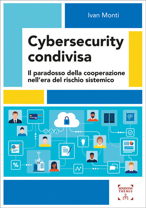 Cybersecurity condivisa. Il paradosso della cooperazione nell’era del rischio sistemico