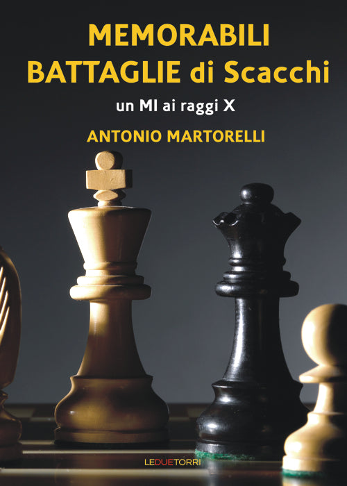 Cover of Memorabili battaglie di scacchi. Un Mi ai raggi X