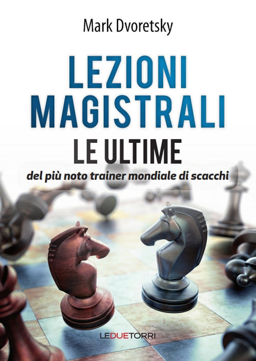 Cover of Lezioni magistrali di scacchi. Le ultime del più noto trainer mondiale di scacchi