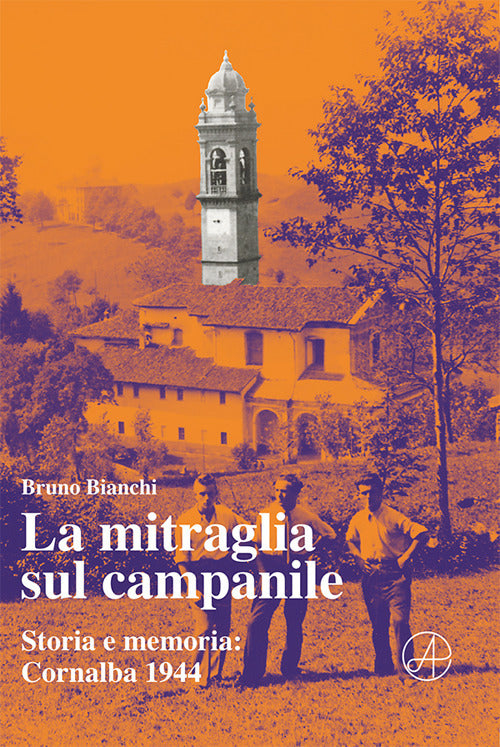 Cover of mitraglia sul campanile. Storia e memoria: Cornalba 1944