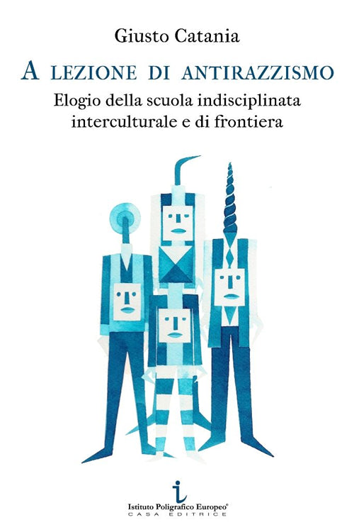 Cover of A lezione di antirazzismo. Elogio della scuola indisciplinata, interculturale e di frontiera