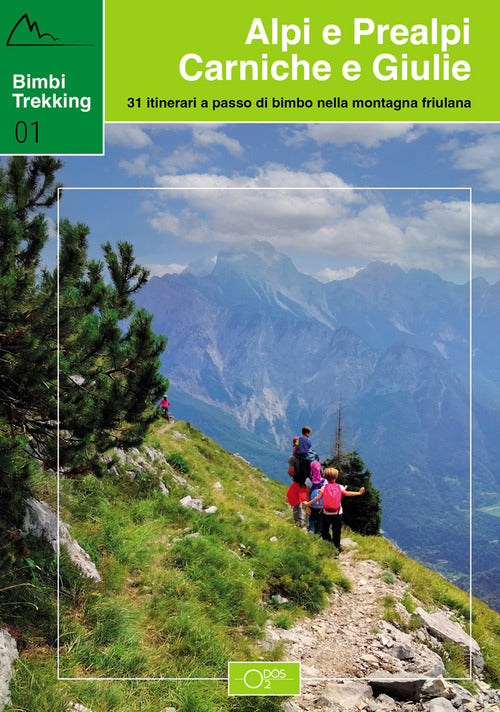 Cover of Bimbi trekking 1. Alpi e Prealpi Carniche e Giulie. 31 itinerari a passo di bimbo nella montagna friulana