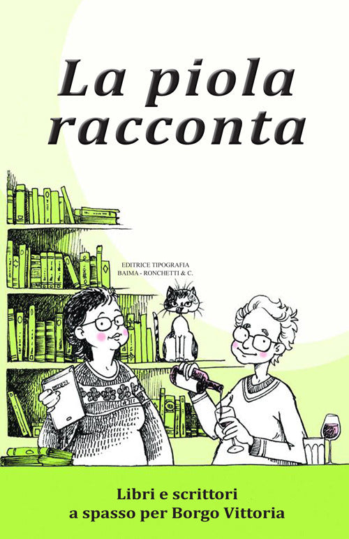 Cover of piola racconta. Libri e scrittori a spasso per Borgo Vittoria