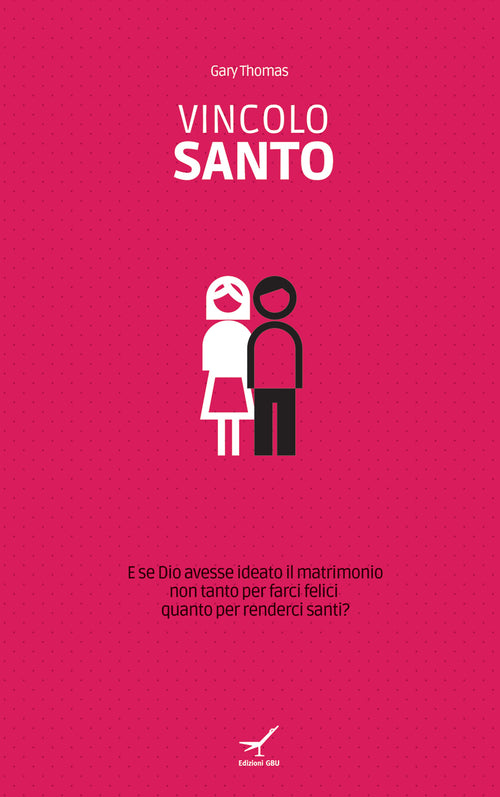 Cover of Vincolo santo. E se Dio avesse ideato il matrimonio non tanto per farci felici quanto per renderci santi?