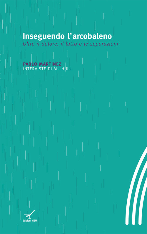 Cover of Inseguendo l'arcobaleno. Oltre il dolore, il lutto e le separazioni