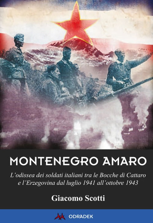 Cover of Montenegro amaro. L'odissea dei soldati italiani tra le Bocche di Cattaro e l'Erzegovina dal luglio 1941 all'ottobre 1943