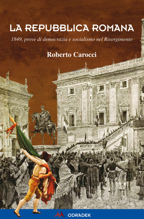 Cover of Repubblica Romana. 1849, prove di democrazia e socialismo nel Risorgimento