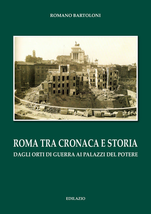 Cover of Roma tra cronaca e storia. Dagli orti di guerra ai palazzi del potere