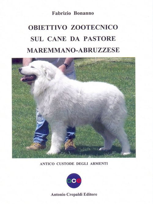 Cover of Obiettivo zootecnico sul cane da pastore maremmano-abruzzese. Antico custode degli armenti