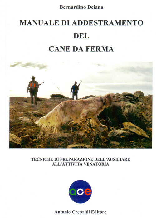 Cover of Manuale di addestramento del cane da ferma. Tecniche di preparazione dell'ausiliare all'attività venatoria