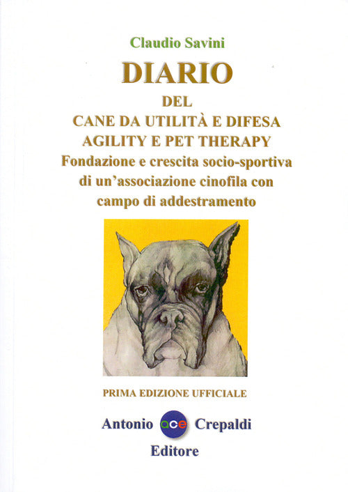 Cover of Diario del cane da utilità e difesa agility e pet therapy. Fondazione e crescita socio-sportiva di un'associazione cinofila con campo di addestramento