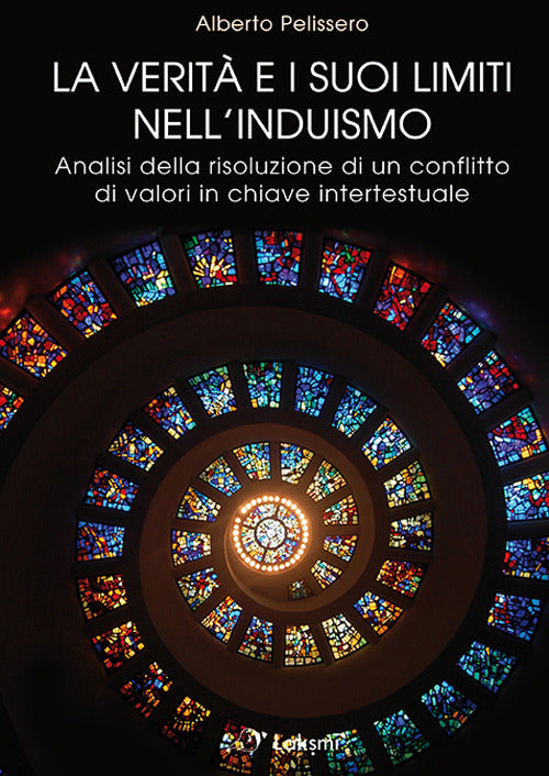 Cover of verità e i suoi limiti nell'induismo. Analisi della risoluzione di un conflitto di valori in chiave intertestuale