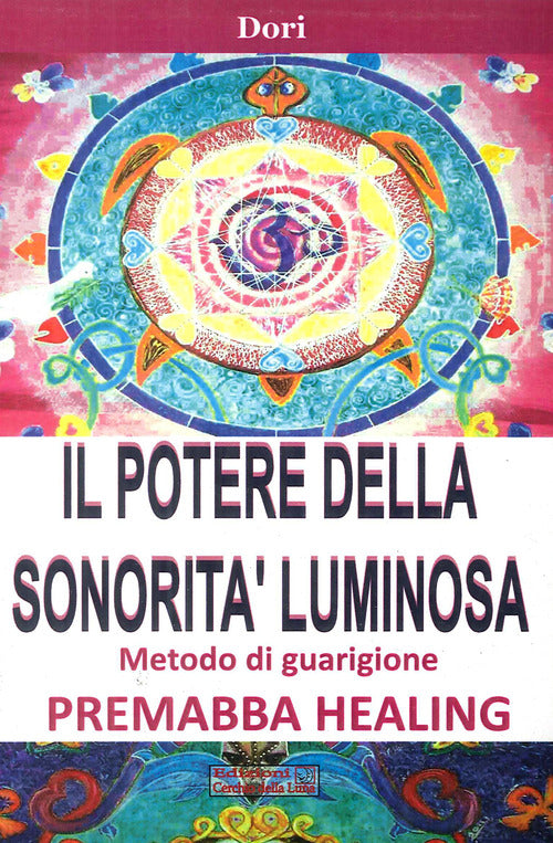 Cover of potere della sonorità luminosa. Metodo di guarigione. Premaba healing