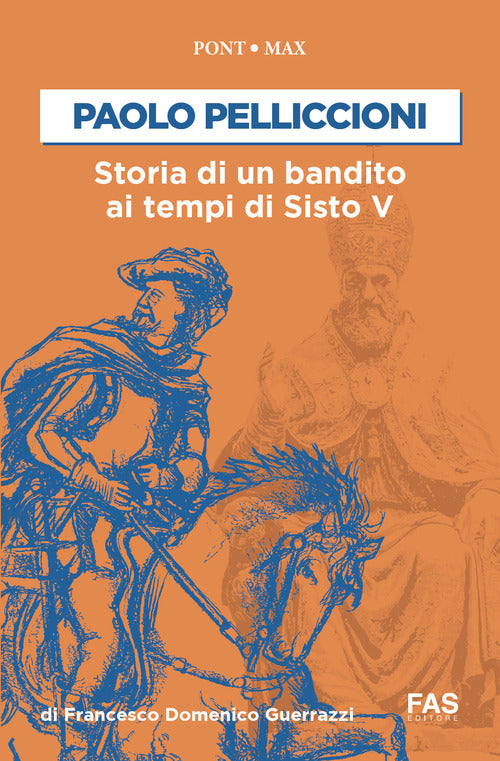 Cover of Paolo Pelliccioni. Storia di un bandito ai tempi di Sisto V