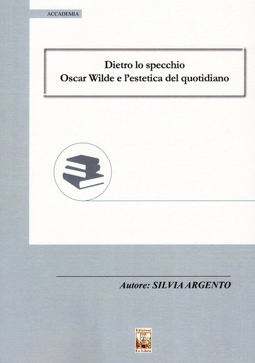 Cover of Dietro lo specchio. Oscar Wilde e l'estetica del quotidiano