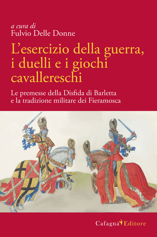 Cover of esercizio della guerra, i duelli e i giochi cavallereschi. Le premesse della disfida di Barletta e la tradizione militare dei Fieramosca