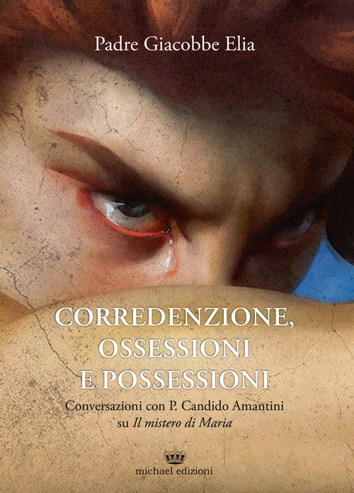 Cover of Corredenzione, ossessione e possessioni. Conversazioni con Padre Candido Amantini su «Il mistero di Maria»