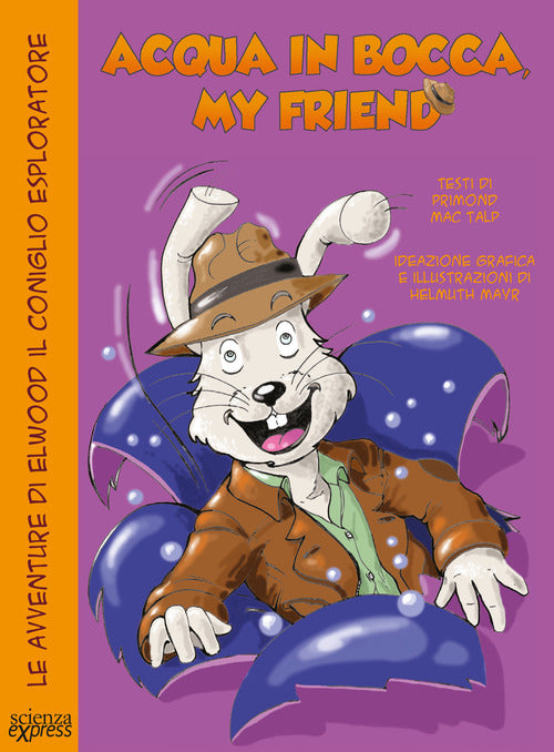 Cover of Acqua in bocca, my friend. Le avventure di Elwood il coniglio esploratore