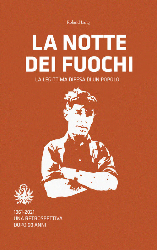 Cover of notte dei fuochi. La legittima difesa di un popolo. 1961-2021. Una retrospettiva dopo 60 anni