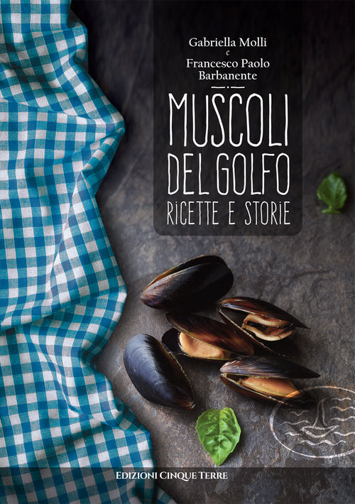 Cover of Muscoli del golfo. Ricette e storie