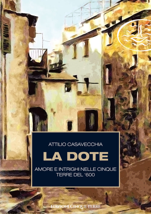 Cover of dote. Amore e intrighi nelle Cinque Terre del '600