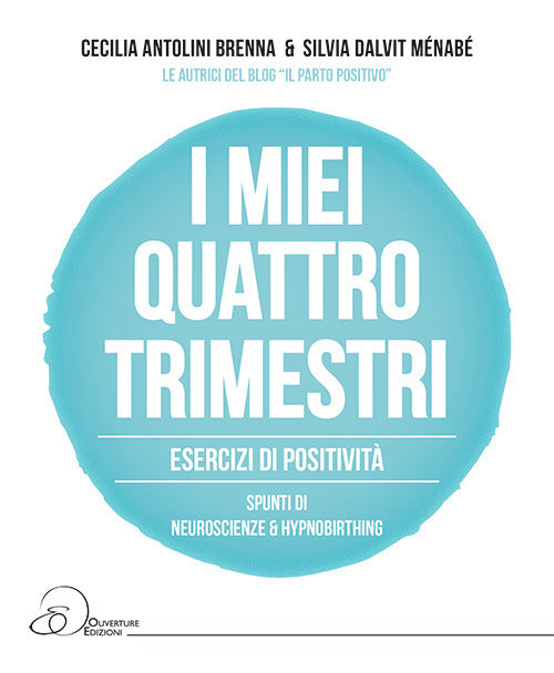 Cover of miei quattro trimestri. Esercizi di positività. Spunti di neuroscienze & hypnobirthing