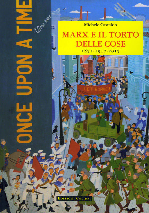 Cover of Marx e il torto delle cose. 1871-1917-2017