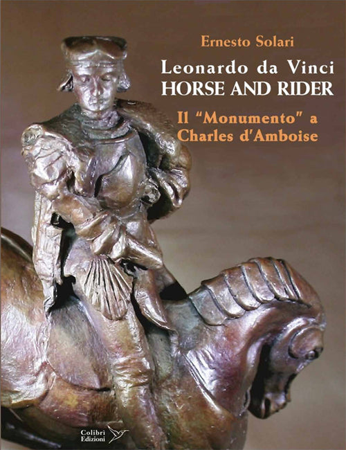 Cover of Leonardo da Vinci horse and rider. Il «Monumento» a Charles d'Amboise. Ediz. italiana e inglese