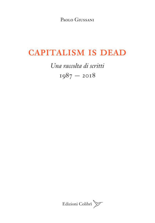 Cover of Capitalism is dead. Una raccolta di scritti (1987-2018)