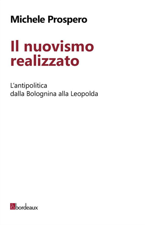 Cover of nuovismo realizzato. L'antipolitica dalla Bolognina alla Leopolda