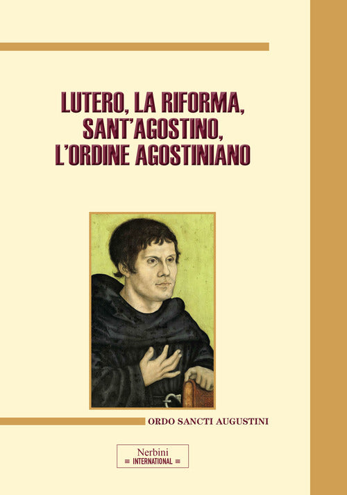Cover of Lutero, la Riforma, sant'Agostino, l'ordine agostiniano. Atti del Congresso internazionale (Roma, 9-11 novembre 2017)