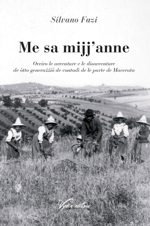 Cover of Me sa mijj'anne. Ovviro le avventure e le disavventure de òtto generażżïó de contadì de le parte de Macerata