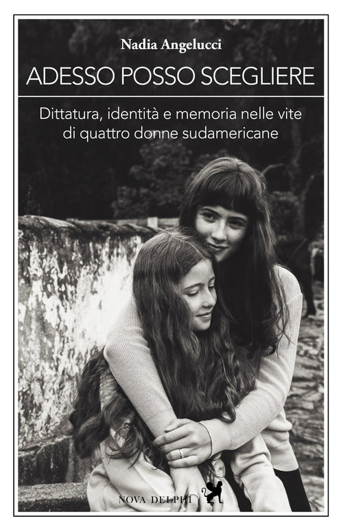 Cover of Adesso posso scegliere. Dittatura, identità e memoria nelle vite di quattro donne sudamericane