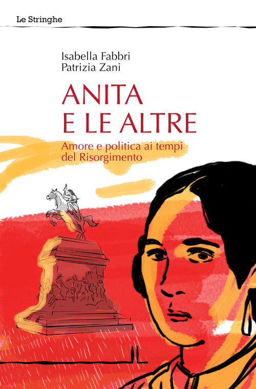 Cover of Anita e le altre. Amore e politica ai tempi del Risorgimento