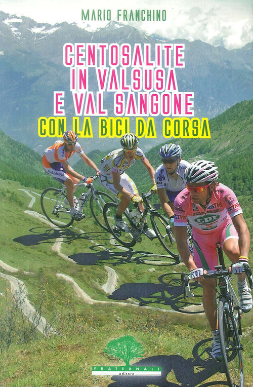 Cover of Centosalite in Valsusa e Val Sangone con la bici da corsa. Guida 2011
