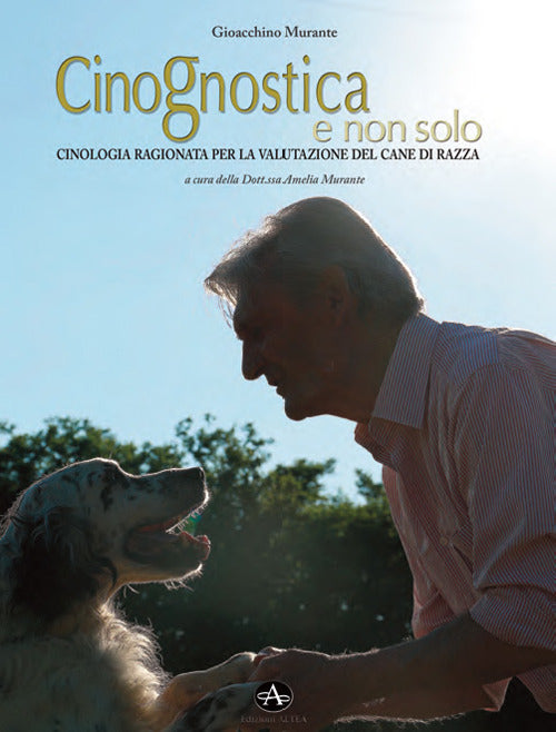 Cover of Cinognostica e non solo. Cinologia ragionata per la valutazione del cane di razza