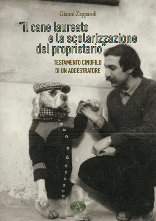 Cover of cane laueato e la scolarizzazione del proprietario. Testamento cinofilo di un addestratore