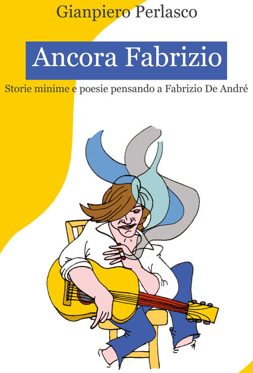 Cover of Ancora Fabrizio. Storie minime e poesie pensando a Fabrizio De André