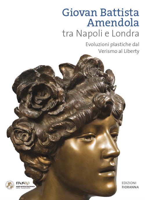 Cover of Giovan Battista Amendola tra Napoli e Londra. Evoluzioni plastiche dal Verismo al Liberty