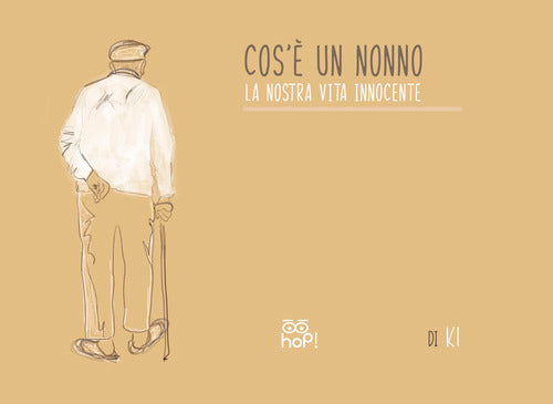 Cos'è un nonno. La nostra vita innocente