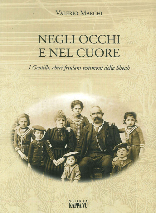 Cover of Negli occhi e nel cuore. I Gentilli, ebrei friulani testimoni della Shoah