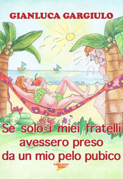 Cover of Se solo i miei fratelli avessero preso da un mio pelo pubico