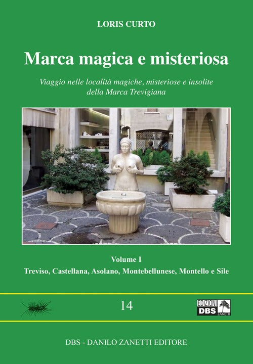 Cover of Marca magica e misteriosa. Viaggio nelle località magiche, misteriose e insolite della Marca Trevigiana