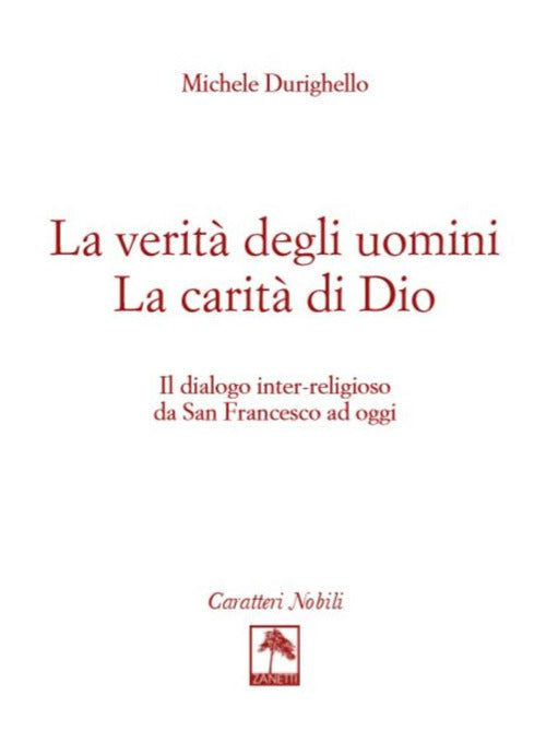 Cover of verità degli uomini. La carità di Dio. Il dialogo inter-religioso da San Francesco ad oggi