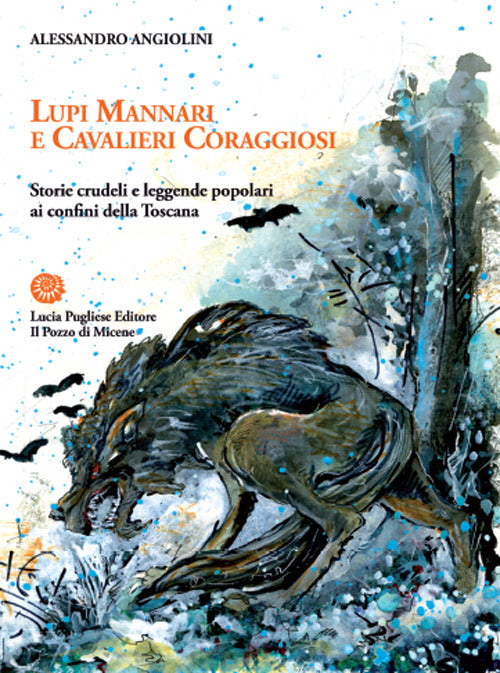 Cover of Lupi mannari e cavalieri coraggiosi. Storie crudeli e leggende popolari ai confini della Toscana