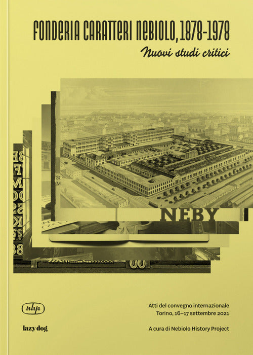 Cover of Fonderia Caratteri Nebiolo, 1878–1978 Nuovi studi critici. Atti del Convegno internazionale (Torino, 16-17 settembre 2021). Ediz. italiana e inglese