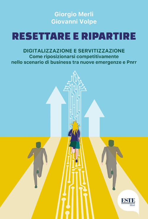 Cover of Resettare e ripartire. Digitalizzazione e servitizzazione. Come riposizionarsi competitivamente nello scenario di business tra nuove emergenze e Pnrr